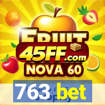 763 bet